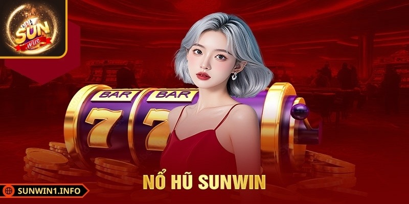 Nổ hũ SUNWIN cam kết uy tín hàng đầu