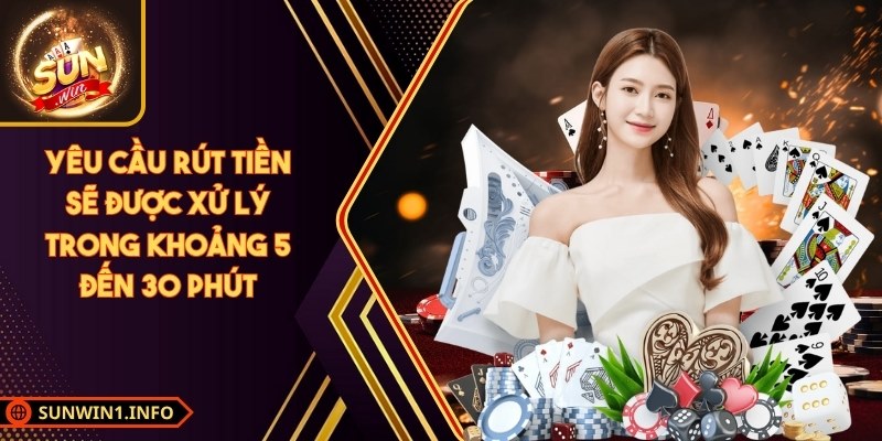 Yêu cầu rút tiền sẽ được xử lý trong khoảng 5 đến 30 phút
